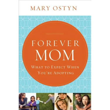 Forever Mom: What to Expect When You're Adopting