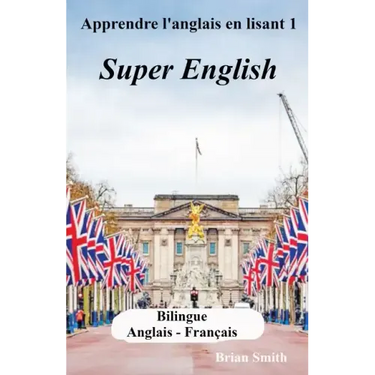 Apprendre l'anglais en lisant 1: Super English