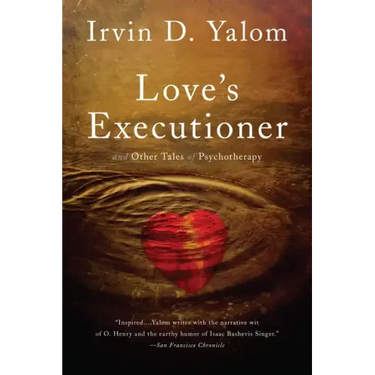 Love's Executioner: And Other Tales of Psychotherapy