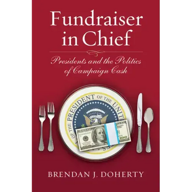 Fundraiser in Chief: Presidents and the Politics of Campaign Cash