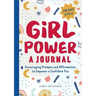 Girl Power: A Journal: Encouraging Prompts and Affirmations to Empower a Confident You