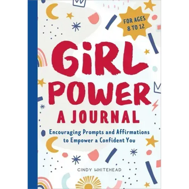 Girl Power: A Journal: Encouraging Prompts and Affirmations to Empower a Confident You