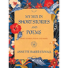 My Mix in Short Stories and Poems: Short Stories, Poems and More