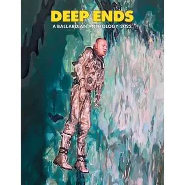 Deep Ends: A Ballardian Anthology 2022