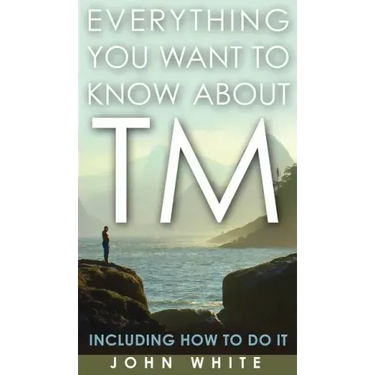 Everything You Want to Know about TM -- Including How to Do It