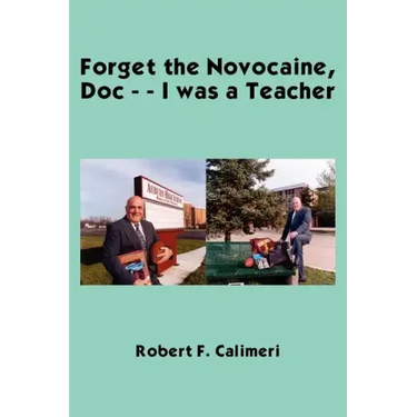 Forget the Novocaine, Doc - - I was a Teacher