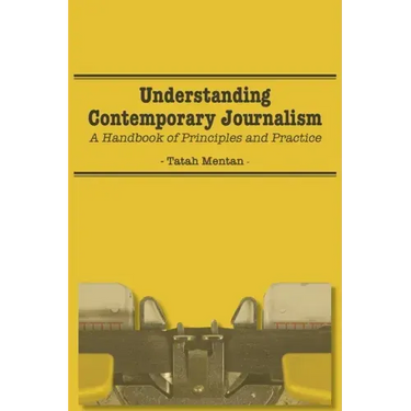 Understanding Contemporary Journalism: A Handbook of Principles and Practice