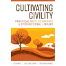 Cultivating Civility: Practical Ways to Improve a Dysfunctional Library