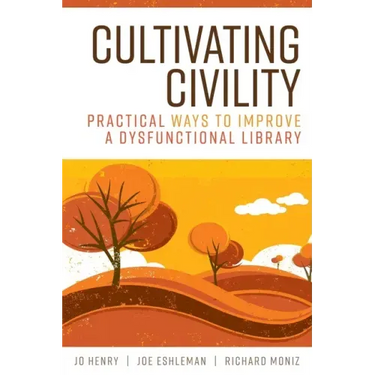 Cultivating Civility: Practical Ways to Improve a Dysfunctional Library