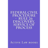 Federal Civil Procedure - Rule 26 Discovery, Service of Process