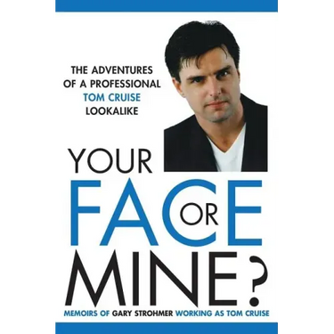 Your Face or Mine - The Adventures of a Professional Tom Cruise Lookalike