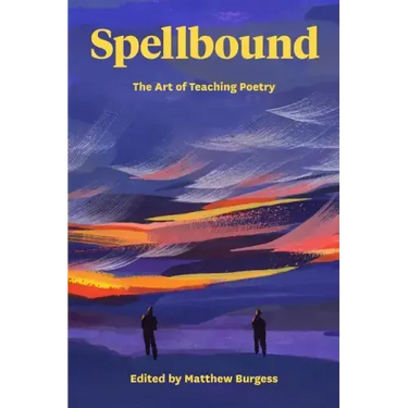 Spellbound: The Art of Teaching Poetry