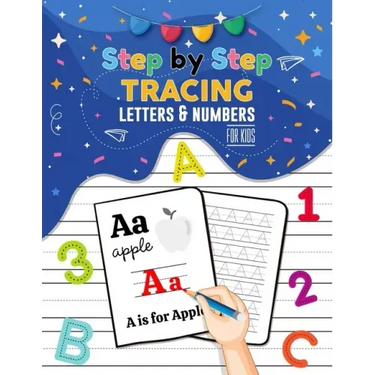 Step By Step Tracing Letters and Numbers for Kids - ABC Tracing Books for Toddlers, Practise Workbook for Baby, Homeschool Supplies: Tracing Alphabet,