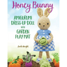 Honey Bunny Amigurumi Dress-Up Doll with Garden Play Mat: Crochet Patterns for Bunny Doll plus Doll Clothes, Garden Playmat & Accessories