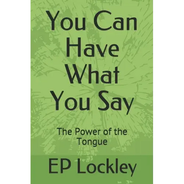 You Can Have What You Say: The Power of the Tongue