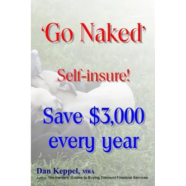 'Go Naked': Self-insure! Save $3,000 every Year
