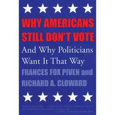Why Americans Still Don't Vote: And Why Politicians Want It That Way