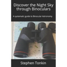 Discover the Night Sky through Binoculars: A systematic guide to Binocular Astronomy