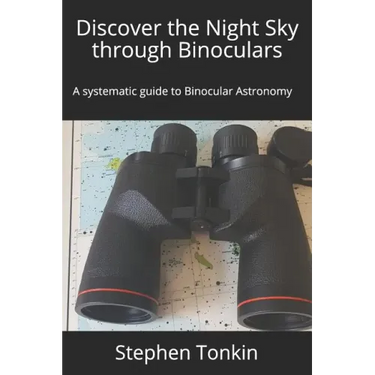 Discover the Night Sky through Binoculars: A systematic guide to Binocular Astronomy