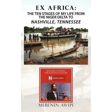 Ex Africa: The Ten Stages of My Life from the Niger Delta to Nashville, Tennessee