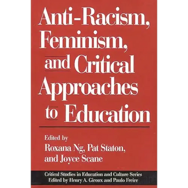 Anti-Racism, Feminism, and Critical Approaches to Education