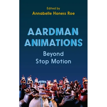 Aardman Animations: Beyond Stop-Motion
