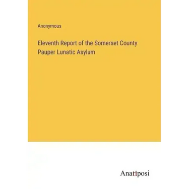 Eleventh Report of the Somerset County Pauper Lunatic Asylum