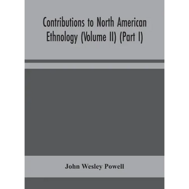 Contributions to North American ethnology (Volume II) (Part I)
