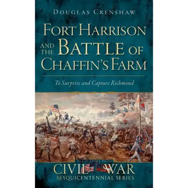 Fort Harrison and the Battle of Chaffin's Farm: To Surprise and Capture Richmond