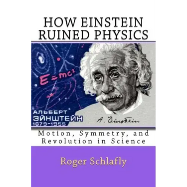 How Einstein Ruined Physics: Motion, Symmetry, and Revolution in Science