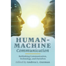 Human-Machine Communication: Rethinking Communication, Technology, and Ourselves