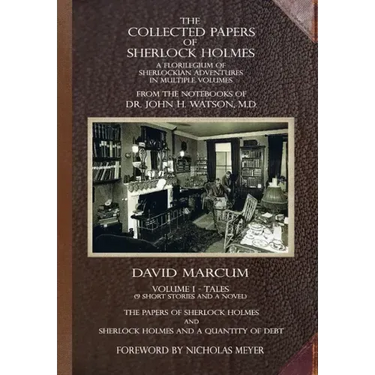 The Collected Papers of Sherlock Holmes - Volume 1: A Florilegium of Sherlockian Adventures in Multiple Volumes