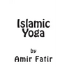 Islamic Yoga: Islamic Yoga: Islam Yoga