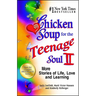 Chicken Soup for the Teenage Soul II: More Stories of Life, Love and Learning