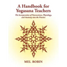 A Handbook for Yogasana Teachers: The Incorporation of Neuroscience, Physiology, and Anatomy into the Practice