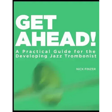 Get Ahead - A Practical Guide for the Developing Jazz Trombonist