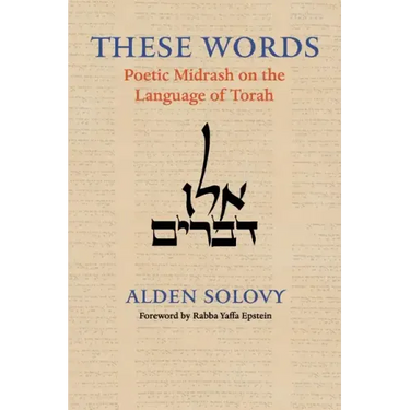 These Words: Poetic Midrash on the Language of Torah