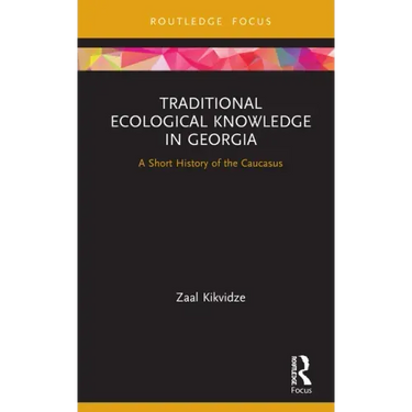 Traditional Ecological Knowledge in Georgia: A Short History of the Caucasus