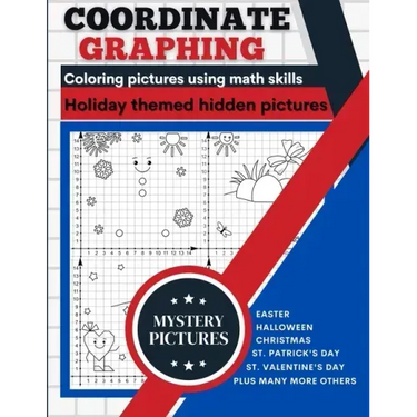 Coordinate Graphing: Creating Pictures Using Math Skills Holiday Themed Book With Mystery Hidden Pictures A Graph Art Puzzles Book