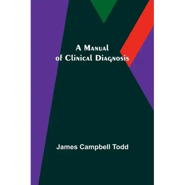 A Manual of Clinical Diagnosis