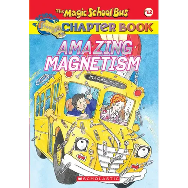 Amazing Magnetism (the Magic School Bus Chapter Book #12)
