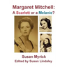 Margaret Mitchell: A Scarlett or a Melanie