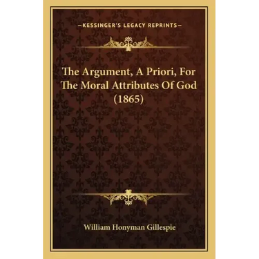 The Argument, A Priori, For The Moral Attributes Of God (1865)