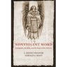 Nonviolent Word: Anabaptism, the Bible, and the Grain of the Universe