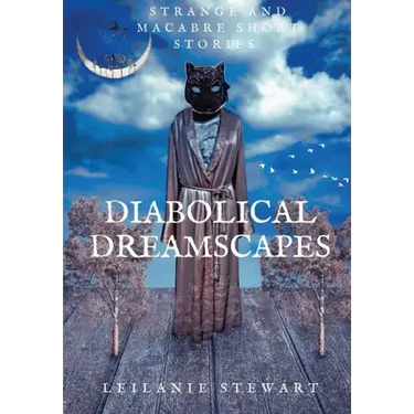 Diabolical Dreamscapes: Strange and macabre short stories