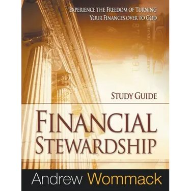 Financial Stewardship Study Guide: Experience the Freedom of Turning Your Finances Over to God