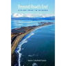 Beyond Road's End: Living Free in Alaska