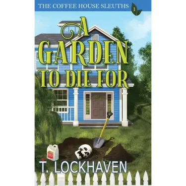 A Garden to Die For (Book 1): The Coffee House Sleuths