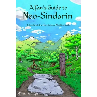 A Fan's Guide to Neo-Sindarin: A Textbook for the Elvish of Middle-earth