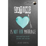 Dating Is Not for Marriage
